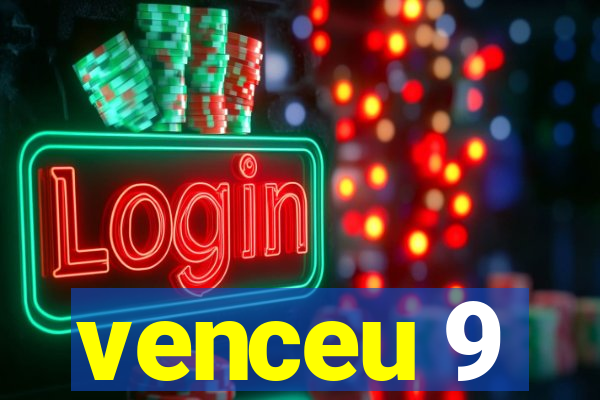 venceu 9